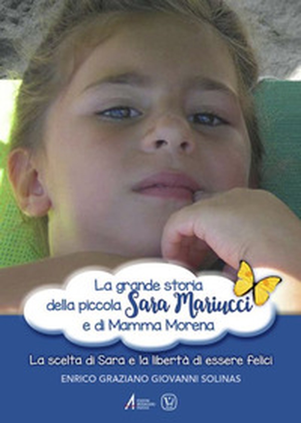 La grande storia della piccola Sara Mariucci e di Mamma Morena. La scelta di Sara e la libertà di essere felici - Librerie.coop La grande storia della piccola Sara Mariucci e di Mamma Morena. La scelta di Sara e la libertà di essere felici - Librerie.coop
