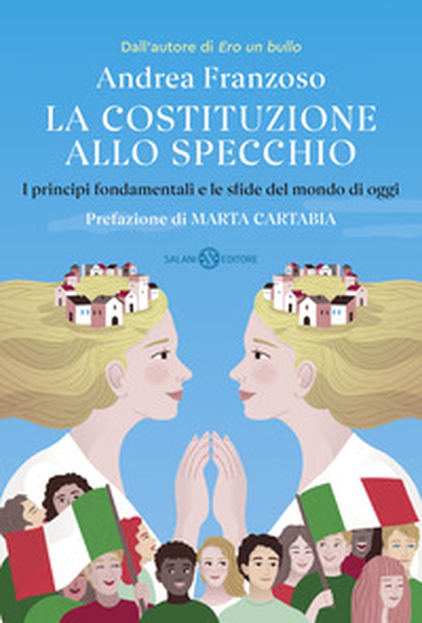 La Costituzione allo specchio. I principi fondamentali e le sfide del mondo di oggi - Librerie.coop