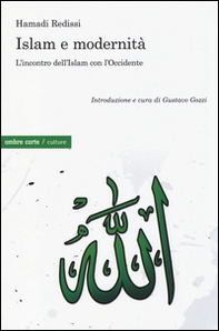Islam e modernità. L'incontro dell'Islam con l'Occidente - Librerie.coop Islam e modernità. L'incontro dell'Islam con l'Occidente - Librerie.coop