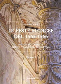 Le feste medicee del 1565-1566. Riuso dell'antico e nuova tradizione figurativa - Librerie.coop