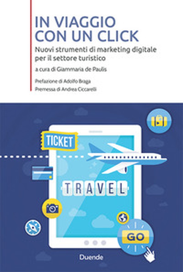 In viaggio con un click. Nuovi strumenti di marketing digitale per il settore turistico - Librerie.coop In viaggio con un click. Nuovi strumenti di marketing digitale per il settore turistico - Librerie.coop