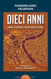Dieci anni. Una storia non solo mia - Librerie.coop