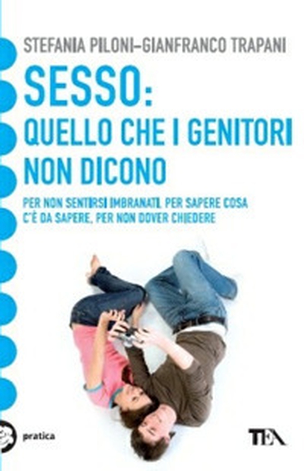 Sesso: quello che i genitori non dicono - Librerie.coop Sesso: quello che i genitori non dicono - Librerie.coop