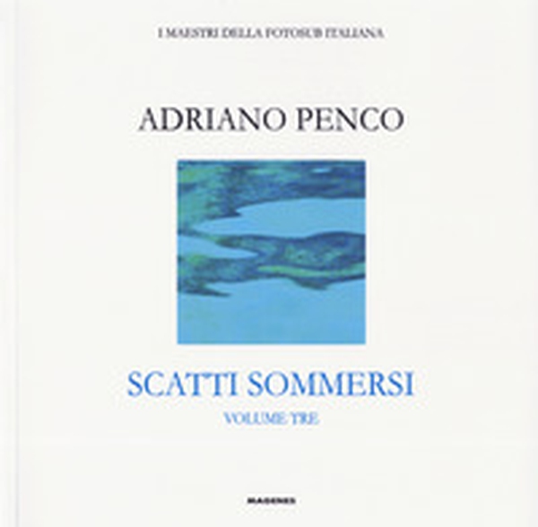 Scatti sommersi. I maestri della fotosub italiana - Librerie.coop Scatti sommersi. I maestri della fotosub italiana - Librerie.coop
