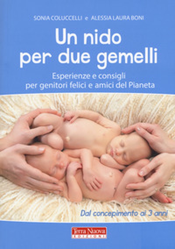 Un nido per due gemelli. Esperienze e consigli per genitori felici e amici del pianeta - Librerie.coop Un nido per due gemelli. Esperienze e consigli per genitori felici e amici del pianeta - Librerie.coop