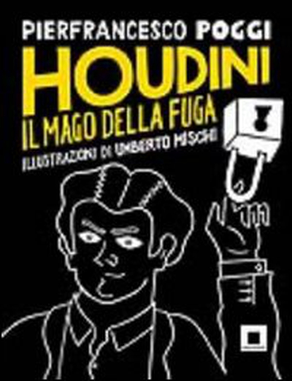 Houdini, il mago della fuga - Librerie.coop Houdini, il mago della fuga - Librerie.coop