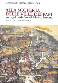 Alla scoperta delle Ville dei Papi. Un viaggio esclusivo nel Seicento romano. Guida turistico-culturale - Librerie.coop Alla scoperta delle Ville dei Papi. Un viaggio esclusivo nel Seicento romano. Guida turistico-culturale - Librerie.coop