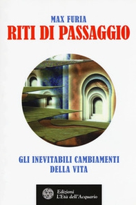 Riti di passaggio. Gli inevitabili cambiamenti della vita - Librerie.coop