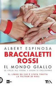 Braccialetti rossi. Il mondo giallo. Se credi nei sogni, i sogni si creeranno - Librerie.coop Braccialetti rossi. Il mondo giallo. Se credi nei sogni, i sogni si creeranno - Librerie.coop