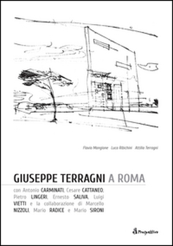Giuseppe Terragni a Roma. Ediz. italiana e inglese - Librerie.coop Giuseppe Terragni a Roma. Ediz. italiana e inglese - Librerie.coop