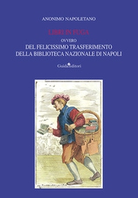 Libri in fuga. Ovvero del felicissimo trasferimento della Biblioteca Nazionale di Napoli - Librerie.coop