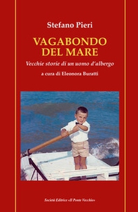 Vagabondo del mare. Vecchie storie di un uomo d'albergo - Librerie.coop Vagabondo del mare. Vecchie storie di un uomo d'albergo - Librerie.coop