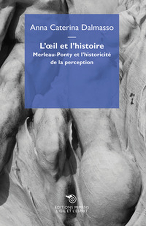 L'oeil et l'histoire. Merleau-Ponty et l'historicité de la perception - Librerie.coop L'oeil et l'histoire. Merleau-Ponty et l'historicité de la perception - Librerie.coop