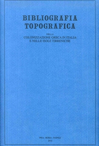 Bibliografia topografica della colonizzazione greca in Italia e nelle isole tirreniche - Librerie.coop