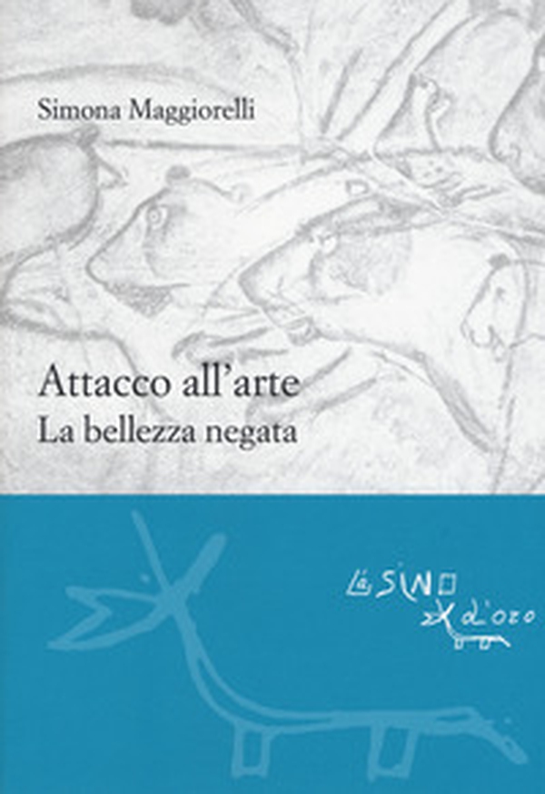 Attacco all'arte. La bellezza negata - Librerie.coop Attacco all'arte. La bellezza negata - Librerie.coop