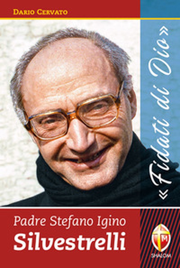Padre Stefano Igino Silvestrelli. «Fidati di Dio» - Librerie.coop Padre Stefano Igino Silvestrelli. «Fidati di Dio» - Librerie.coop