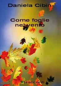 Come foglie nel vento - Librerie.coop Come foglie nel vento - Librerie.coop