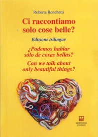 Ci raccontiamo solo cose belle?-¿Podemos hablar sólo de cosas bellas?-Can we talk about only beautiful things? - Librerie.coop