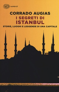 I segreti di Istanbul. Storie, luoghi e leggende di una capitale - Librerie.coop I segreti di Istanbul. Storie, luoghi e leggende di una capitale - Librerie.coop