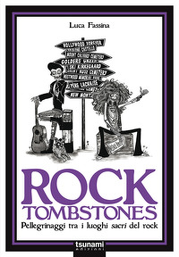 Rock tombstones. Pellegrinaggi tra i luoghi sacri del rock - Librerie.coop Rock tombstones. Pellegrinaggi tra i luoghi sacri del rock - Librerie.coop