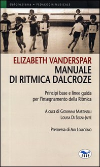 Manuale di ritmica Dalcroze. Principi base e linee guida per l'insegnamento della ritmica - Librerie.coop Manuale di ritmica Dalcroze. Principi base e linee guida per l'insegnamento della ritmica - Librerie.coop