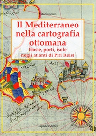 Il Mediterraneo nella cartografia ottomana. Coste, porti, isole, negli atlanti di Piri Reis - Librerie.coop Il Mediterraneo nella cartografia ottomana. Coste, porti, isole, negli atlanti di Piri Reis - Librerie.coop