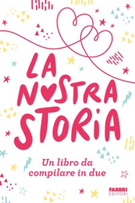 La nostra storia. Un libro da compilare in due - Librerie.coop