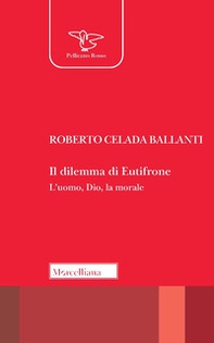 Il dilemma di Eutifrone. L'uomo, Dio, la morale - Librerie.coop
