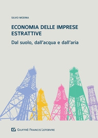 Economia delle imprese estrattive. Dal suolo, dall'acqua e dell'aria - Librerie.coop