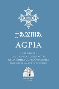 Agpia. Le preghiere del giorno e della notte della Chiesa copta ortodossa - Librerie.coop