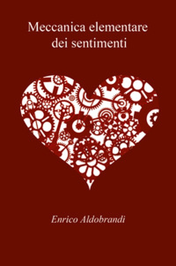 Meccanica elementare dei sentimenti - Librerie.coop Meccanica elementare dei sentimenti - Librerie.coop