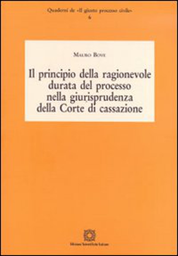 Il principio della ragionevole durata del processo nella giurisprudenza della Corte di cassazione - Librerie.coop Il principio della ragionevole durata del processo nella giurisprudenza della Corte di cassazione - Librerie.coop