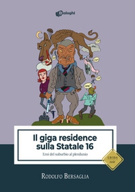 Il giga residence sulla statale 16. Eroi del suburbio al plenilunio - Librerie.coop