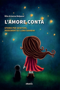 L'amore conta. Storie per genitori, insegnanti e i loro bambini - Librerie.coop