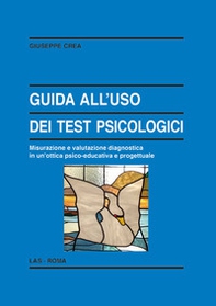Guida all'uso dei test psicologici. Misurazione e valutazione diagnostica in un'ottica psico-educativa e progettuale - Librerie.coop