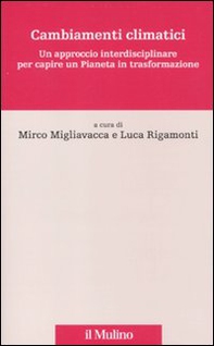 Cambiamenti climatici. Un approccio interdisciplinare per capire un pianeta in trasformazione - Librerie.coop