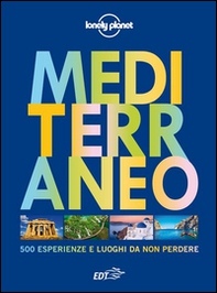 Mediterraneo. 500 esperienze e luoghi da non perdere - Librerie.coop Mediterraneo. 500 esperienze e luoghi da non perdere - Librerie.coop