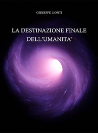 La destinazione finale dell'umanità - Librerie.coop