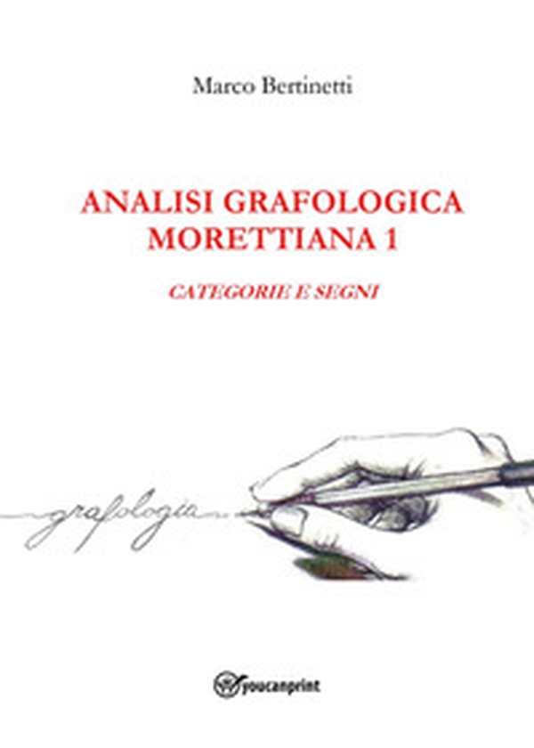 Analisi grafologica morettiana - Vol. 1 - Librerie.coop Analisi grafologica morettiana - Vol. 1 - Librerie.coop