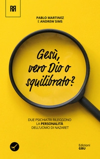 Gesù: vero dio o squilibrato? Due psichiatri rileggono la personalità dell'uomo di Nazaret - Librerie.coop