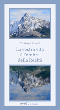 La vostra vita è l'ombra della realtà - Librerie.coop