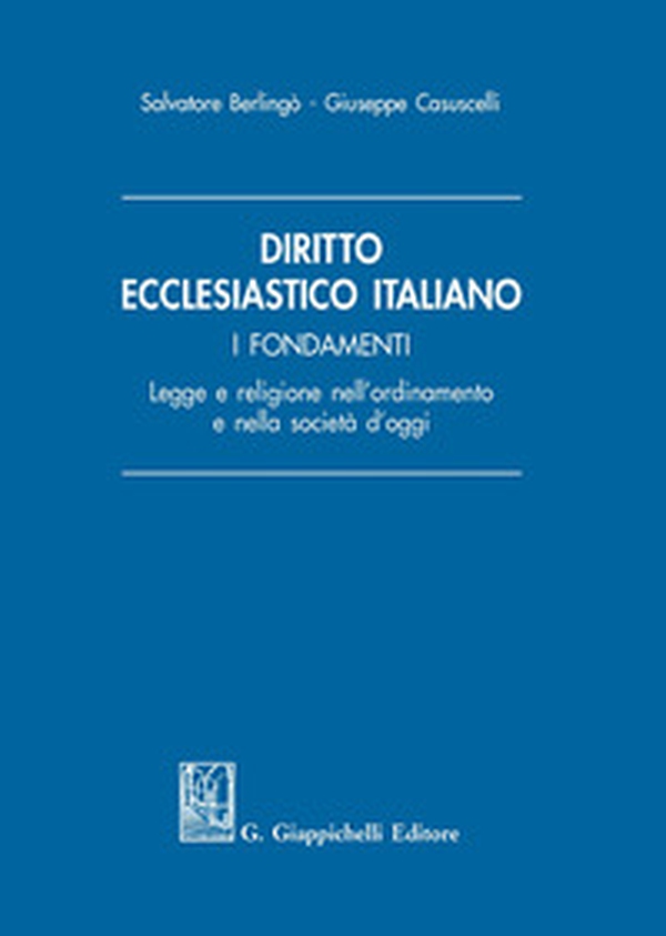 Diritto ecclesiastico italiano. I fondamenti. Legge e religione nell'ordinamento e nella società d'oggi - Librerie.coop Diritto ecclesiastico italiano. I fondamenti. Legge e religione nell'ordinamento e nella società d'oggi - Librerie.coop