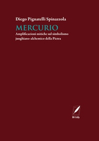 Mercurio. Amplificazioni mitiche sul simbolismo junghiano-alchemico della Pietra - Librerie.coop Mercurio. Amplificazioni mitiche sul simbolismo junghiano-alchemico della Pietra - Librerie.coop