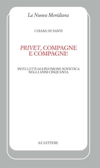 «Privet», compagne e compagni! Intellettuali in Unione Sovietica negli anni Cinquanta - Librerie.coop