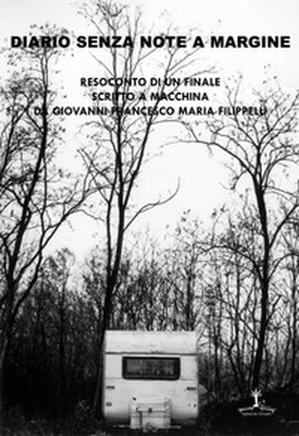 Diario senza note a margine. Resoconto di un finale scritto a macchina da Giovanni Francesco Maria Filippelli - Librerie.coop Diario senza note a margine. Resoconto di un finale scritto a macchina da Giovanni Francesco Maria Filippelli - Librerie.coop