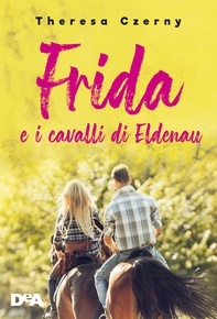 Frida e i cavalli di Eldenau - Librerie.coop