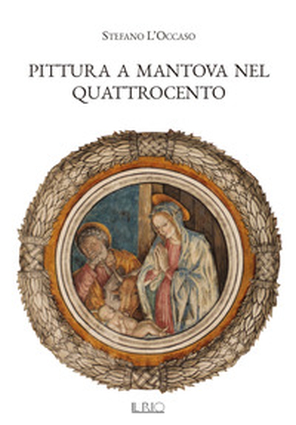 Pittura a Mantova nel Quattrocento - Librerie.coop Pittura a Mantova nel Quattrocento - Librerie.coop