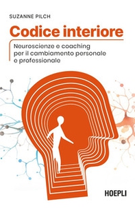 Codice interiore. Neuroscienze e coaching per il cambiamento personale e professionale - Librerie.coop