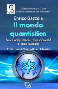 Il mondo quantistico. Errate interpretazioni, teorie improbabili e bufale quantiche - Librerie.coop