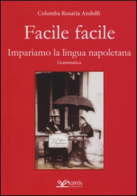 Facile facile. Impariamo la lingua napoletana - Librerie.coop Facile facile. Impariamo la lingua napoletana - Librerie.coop